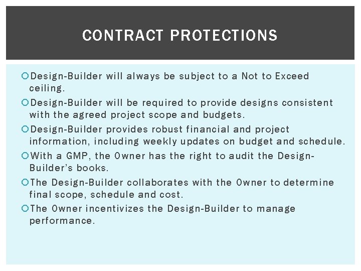 CONTRACT PROTECTIONS Design-Builder will always be subject to a Not to Exceed ceiling. Design-Builder