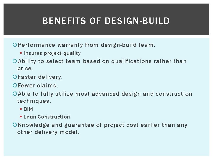 BENEFITS OF DESIGN-BUILD Performance warranty from design-build team. § Insures project quality Ability to