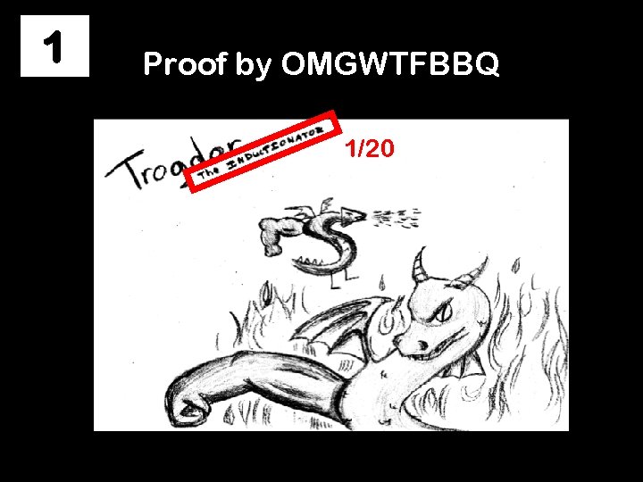 1 Proof by OMGWTFBBQ 1/20 