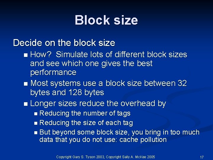 Block size Decide on the block size How? Simulate lots of different block sizes