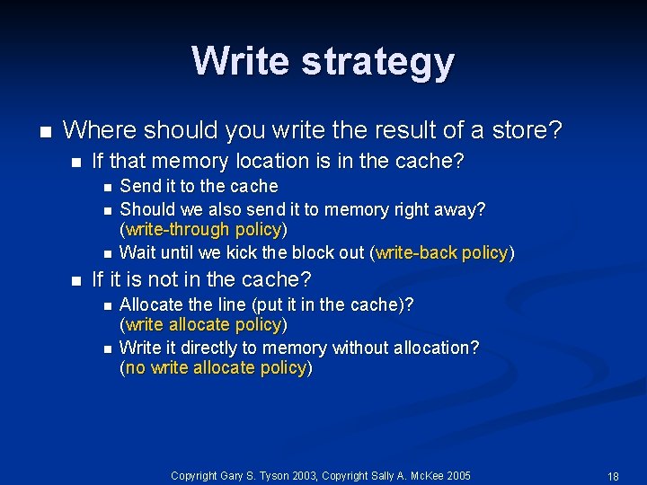 Write strategy n Where should you write the result of a store? n If