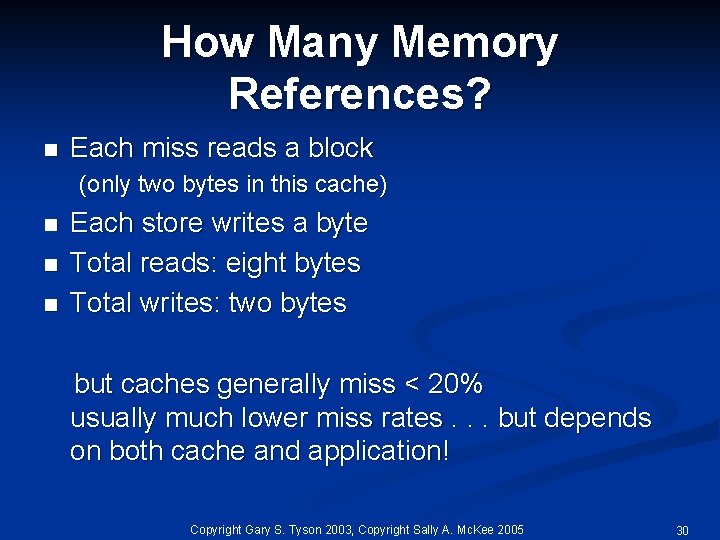 How Many Memory References? n Each miss reads a block (only two bytes in