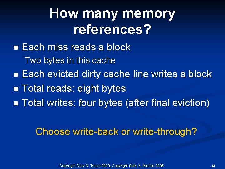 How many memory references? n Each miss reads a block Two bytes in this