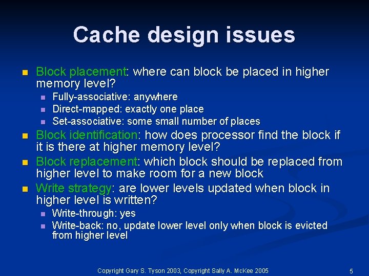 Cache design issues n Block placement: where can block be placed in higher memory