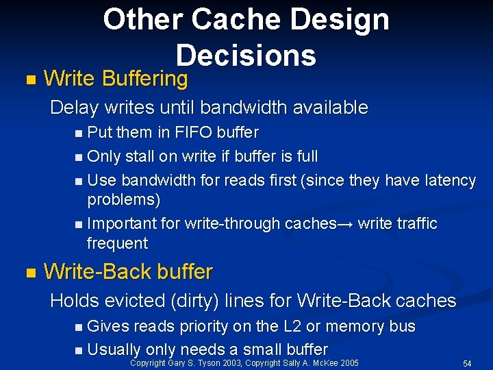 n Other Cache Design Decisions Write Buffering Delay writes until bandwidth available n Put