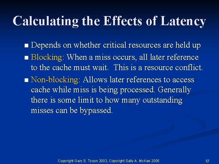 Calculating the Effects of Latency Depends on whether critical resources are held up n