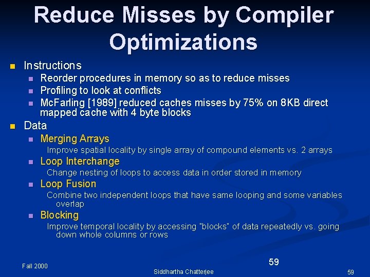 Reduce Misses by Compiler Optimizations n Instructions n n Reorder procedures in memory so
