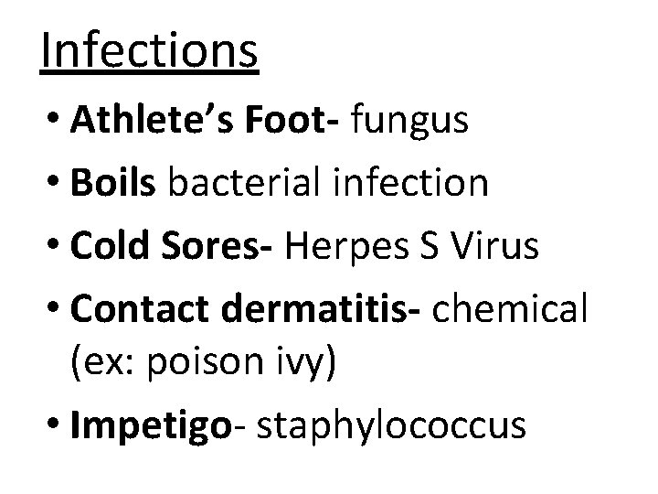 Infections • Athlete’s Foot- fungus • Boils bacterial infection • Cold Sores- Herpes S