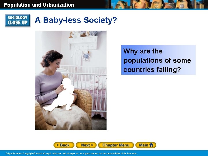 Population and Urbanization A Baby-less Society? Why are the populations of some countries falling?