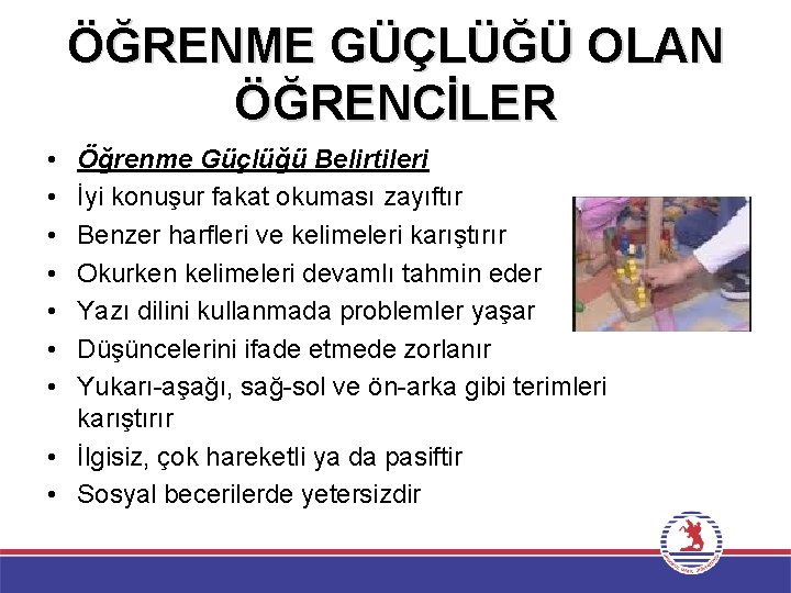 ÖĞRENME GÜÇLÜĞÜ OLAN ÖĞRENCİLER • • Öğrenme Güçlüğü Belirtileri İyi konuşur fakat okuması zayıftır