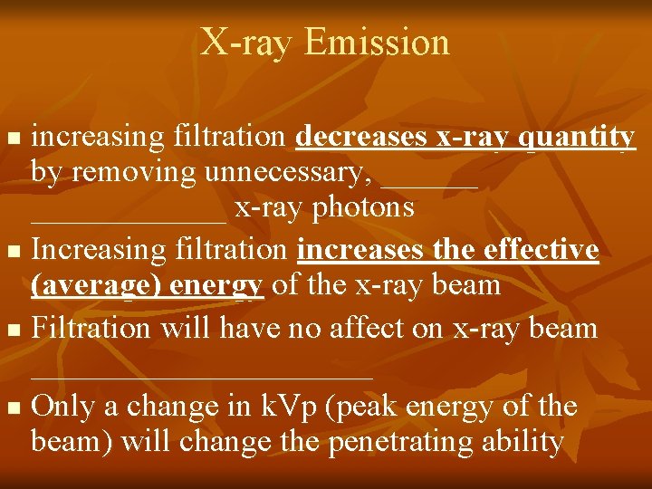 X-ray Emission increasing filtration decreases x-ray quantity by removing unnecessary, ____________ x-ray photons n