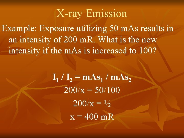X-ray Emission Example: Exposure utilizing 50 m. As results in an intensity of 200