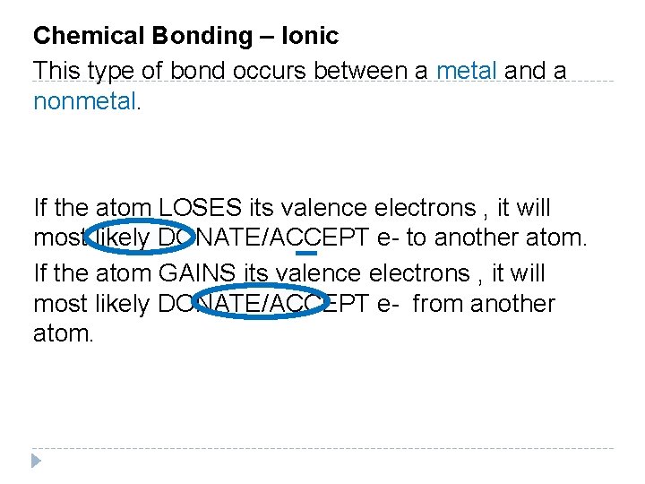 Chemical Bonding – Ionic This type of bond occurs between a metal and a