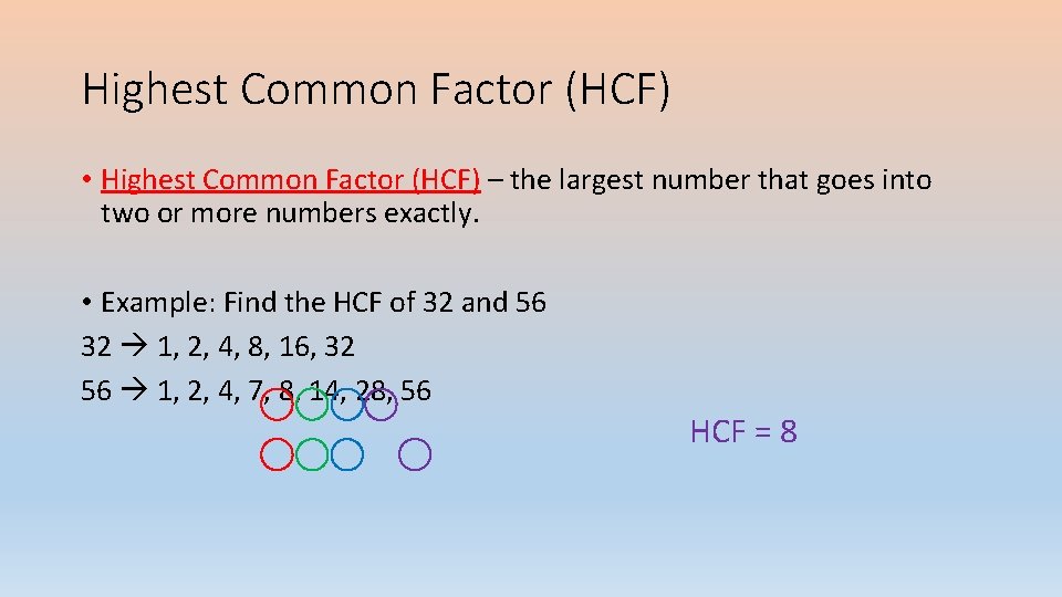 Highest Common Factor (HCF) • Highest Common Factor (HCF) – the largest number that