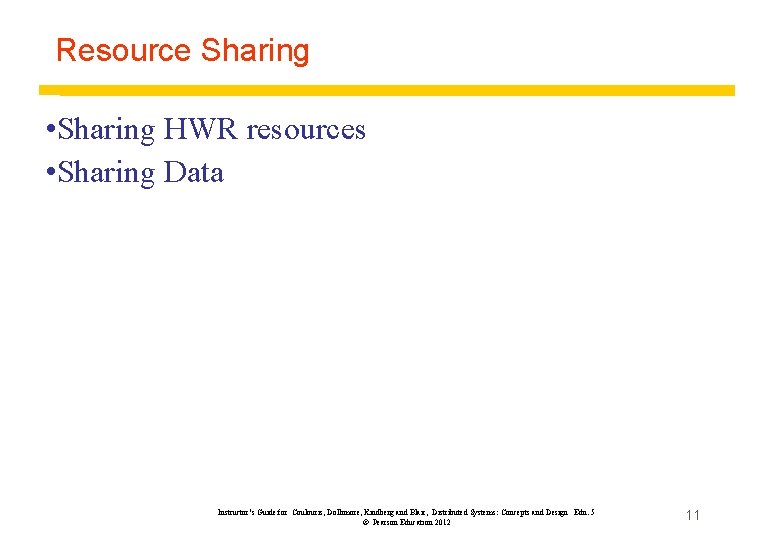 Resource Sharing • Sharing HWR resources • Sharing Data Instructor’s Guide for Coulouris, Dollimore,