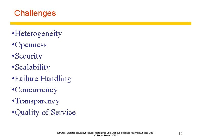 Challenges • Heterogeneity • Openness • Security • Scalability • Failure Handling • Concurrency