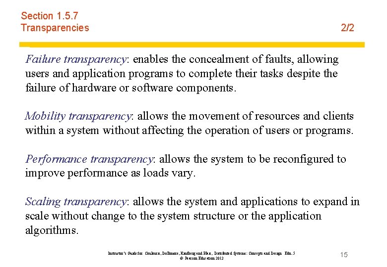 Section 1. 5. 7 Transparencies 2/2 Failure transparency: enables the concealment of faults, allowing