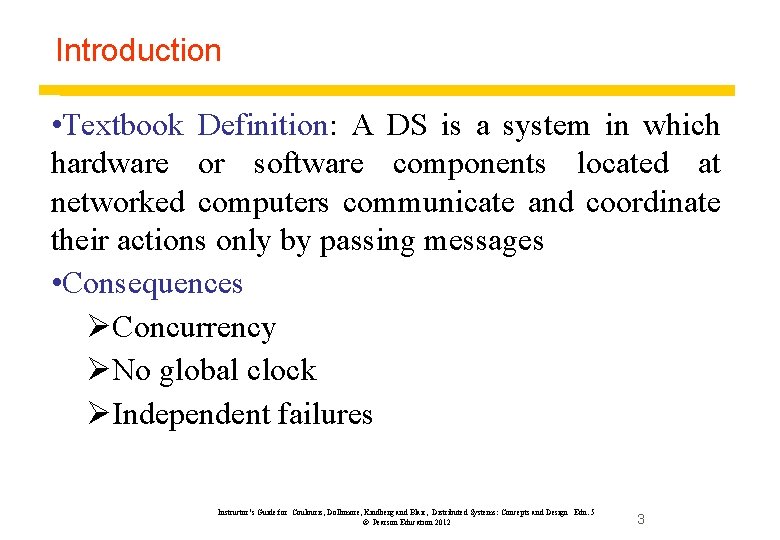 Introduction • Textbook Definition: A DS is a system in which hardware or software