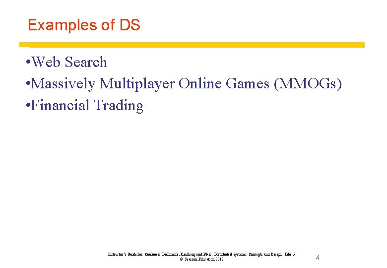 Examples of DS • Web Search • Massively Multiplayer Online Games (MMOGs) • Financial