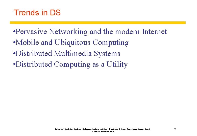Trends in DS • Pervasive Networking and the modern Internet • Mobile and Ubiquitous