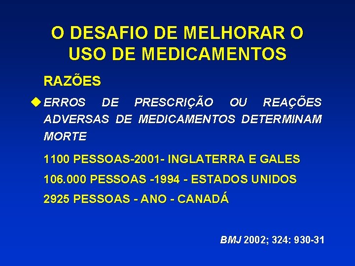 O DESAFIO DE MELHORAR O USO DE MEDICAMENTOS RAZÕES u ERROS DE PRESCRIÇÃO OU