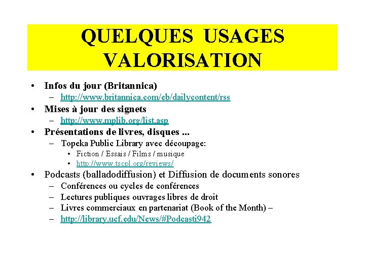 QUELQUES USAGES VALORISATION • Infos du jour (Britannica) – http: //www. britannica. com/eb/dailycontent/rss •