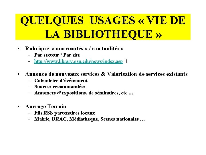 QUELQUES USAGES « VIE DE LA BIBLIOTHEQUE » • Rubrique « nouveautés » /