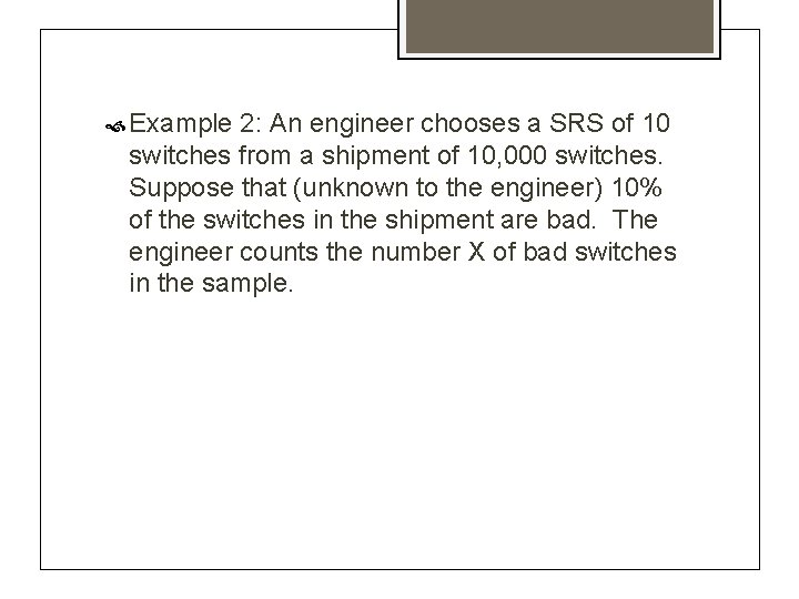  Example 2: An engineer chooses a SRS of 10 switches from a shipment