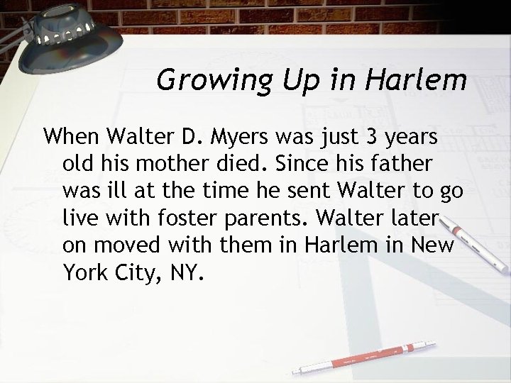 Growing Up in Harlem When Walter D. Myers was just 3 years old his