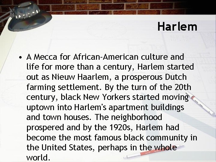 Harlem • A Mecca for African-American culture and life for more than a century,