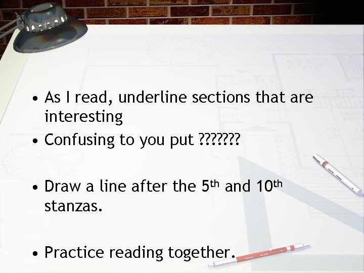  • As I read, underline sections that are interesting • Confusing to you