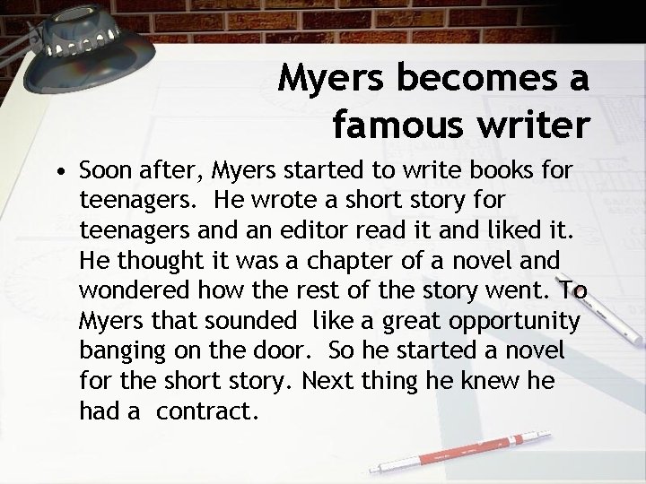 Myers becomes a famous writer • Soon after, Myers started to write books for