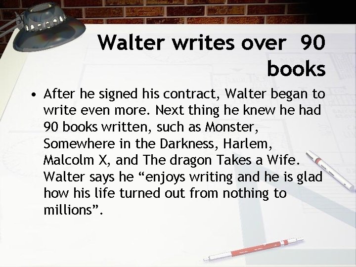 Walter writes over 90 books • After he signed his contract, Walter began to