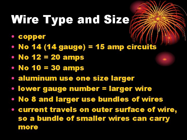 Wire Type and Size • • copper No 14 (14 gauge) = 15 amp