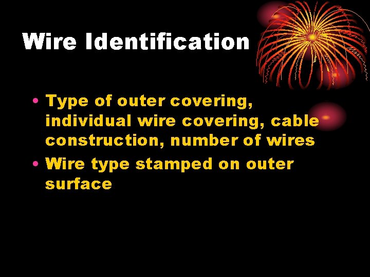 Wire Identification • Type of outer covering, individual wire covering, cable construction, number of