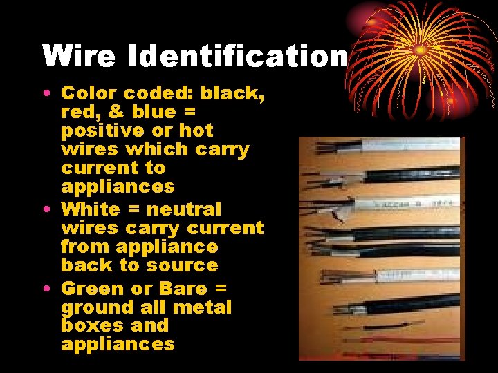 Wire Identification • Color coded: black, red, & blue = positive or hot wires