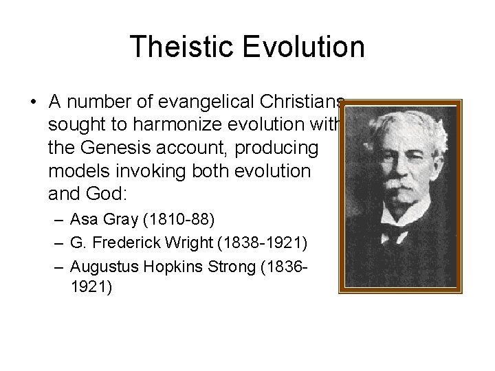 Theistic Evolution • A number of evangelical Christians sought to harmonize evolution with the