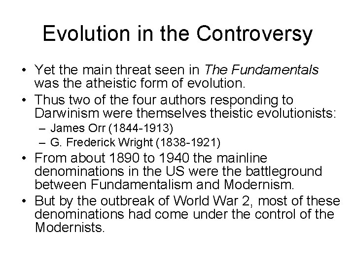 Evolution in the Controversy • Yet the main threat seen in The Fundamentals was