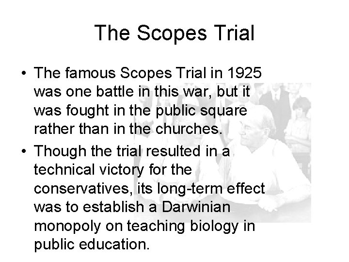 The Scopes Trial • The famous Scopes Trial in 1925 was one battle in
