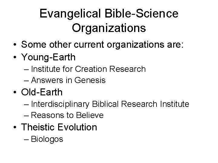 Evangelical Bible-Science Organizations • Some other current organizations are: • Young-Earth – Institute for