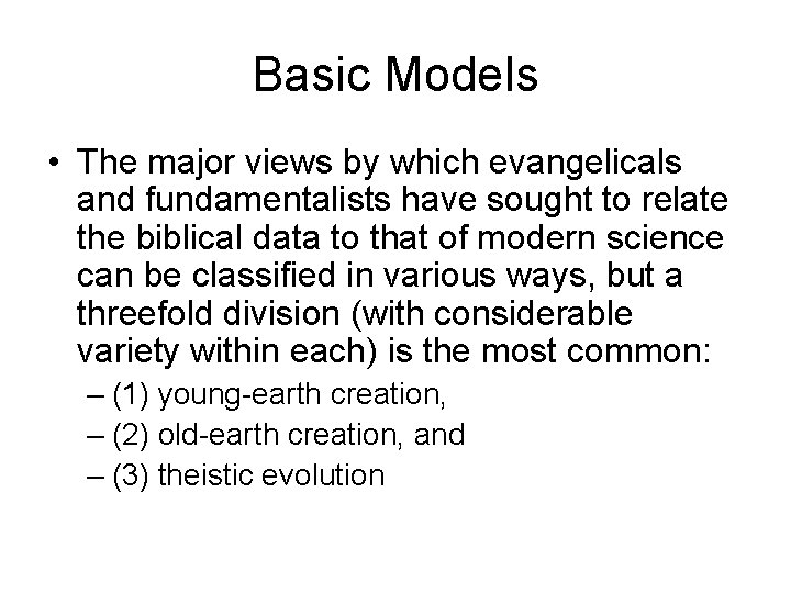 Basic Models • The major views by which evangelicals and fundamentalists have sought to