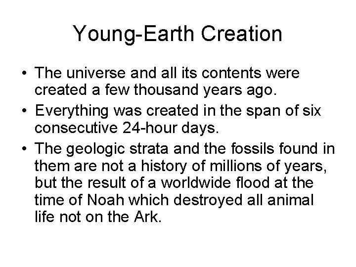 Young-Earth Creation • The universe and all its contents were created a few thousand