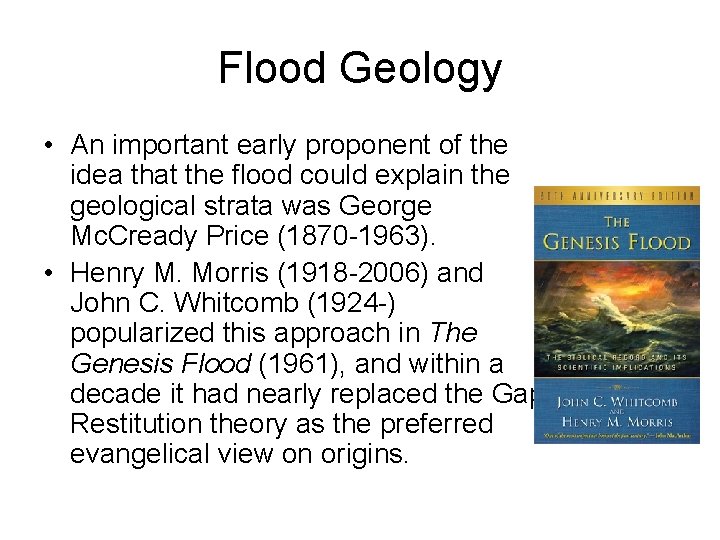 Flood Geology • An important early proponent of the idea that the flood could