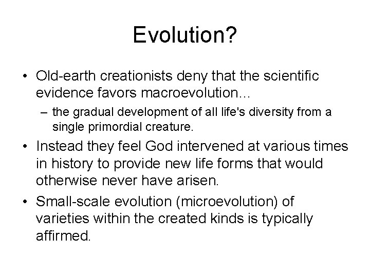 Evolution? • Old-earth creationists deny that the scientific evidence favors macroevolution… – the gradual