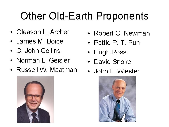 Other Old-Earth Proponents • • • Gleason L. Archer James M. Boice C. John