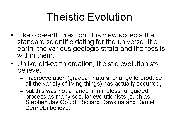 Theistic Evolution • Like old-earth creation, this view accepts the standard scientific dating for