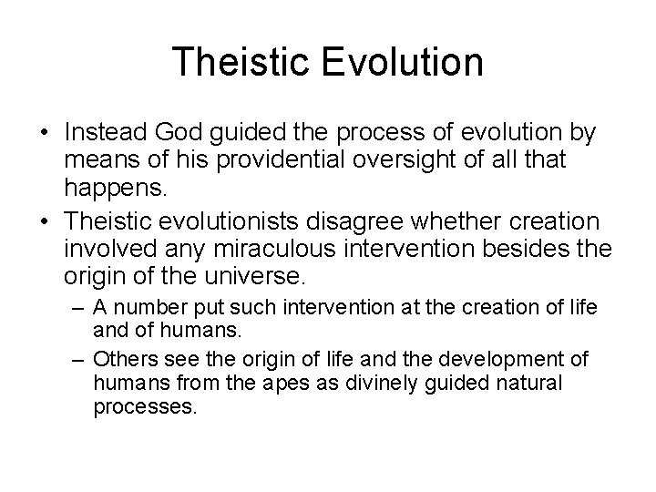 Theistic Evolution • Instead God guided the process of evolution by means of his