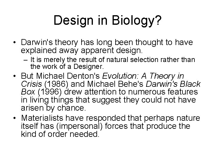 Design in Biology? • Darwin's theory has long been thought to have explained away