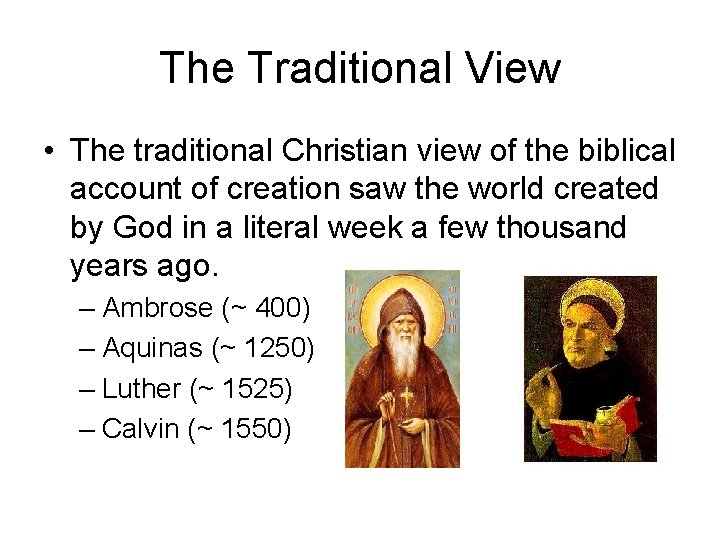 The Traditional View • The traditional Christian view of the biblical account of creation