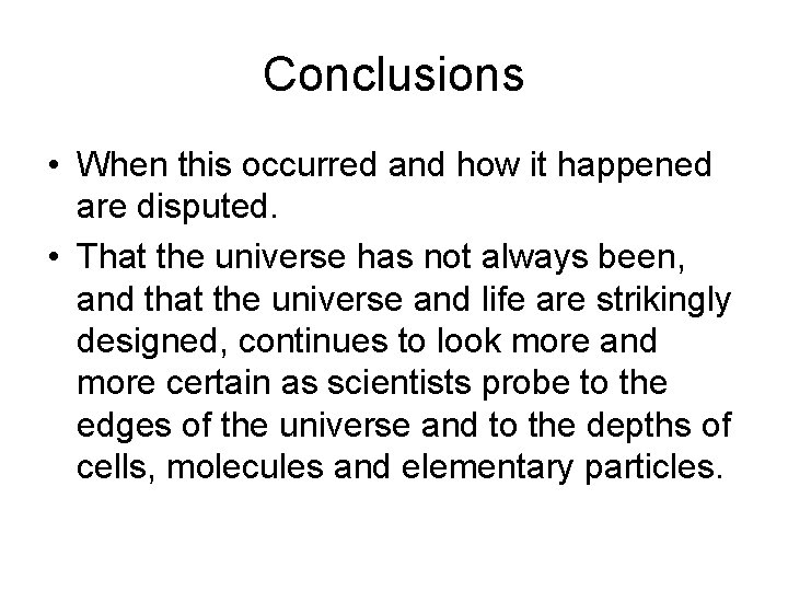 Conclusions • When this occurred and how it happened are disputed. • That the